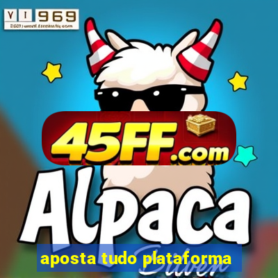aposta tudo plataforma